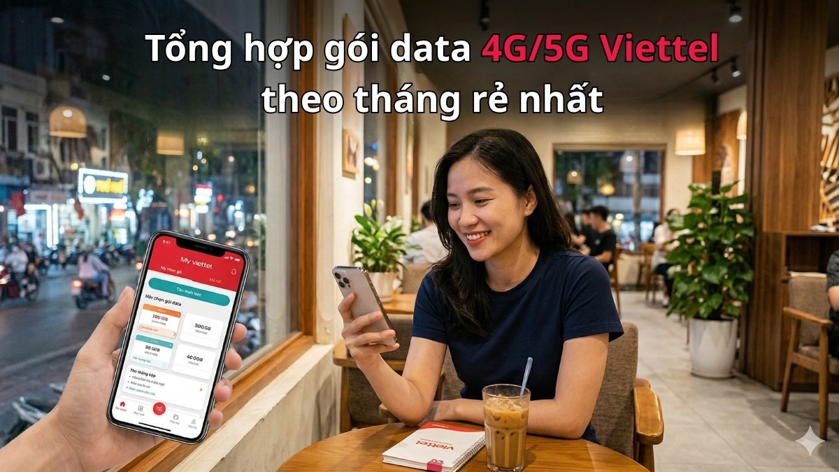 Tổng hợp gói data 4G/5G Viettel theo tháng rẻ nhất